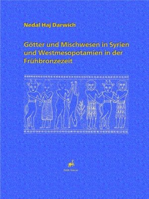 cover image of Götter und Mischwesen in Syrien und Westmesopotamien in der Frühbronzezeit